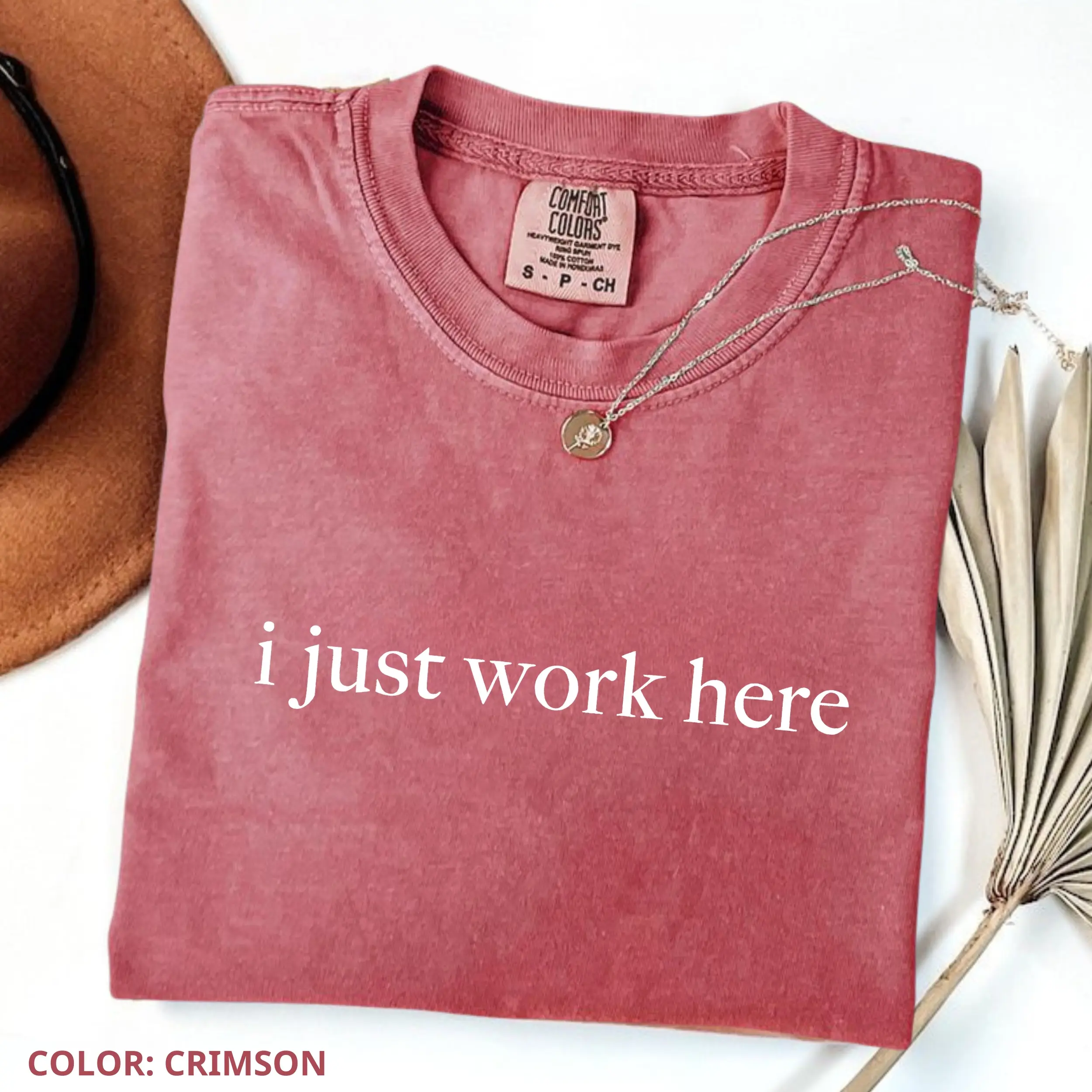 Comfort Colors I Just Work Here Shirt, Funny Humor Shirt, Adult Humor Tee, Sarcasm Shirt, Cute Crewneck For Men, Women, Cotton Basic Tee