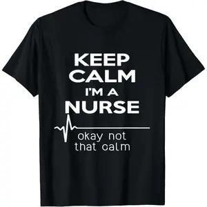 Keep Calm I'm A Nurse T Shirt Funny Heartbeat, Medical Tee