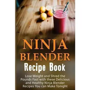 USED-Ninja Blender Recipe Book: Lose Weight And Shred The Pounds Fast With These Delicious And Healthy Ninja Blender Recipe Book Recipes You Can Make by Mackville, Josie (Paperback)