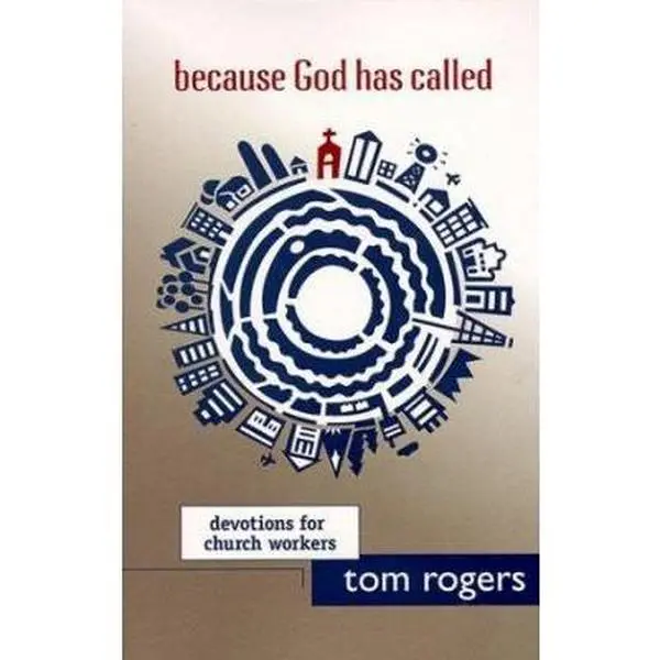 USED-Because God Has Called: Devotions for Church Workers by Tom Rogers (Paperback)