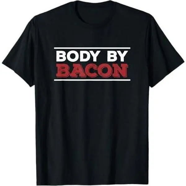 Body By Bacon Funny Pig Meat Gift For A Bacon Lover T-Shirt