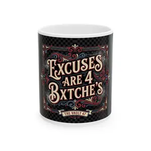 Excuses Are 4 Bxtche's Mug | Ceramic Coffee Cup