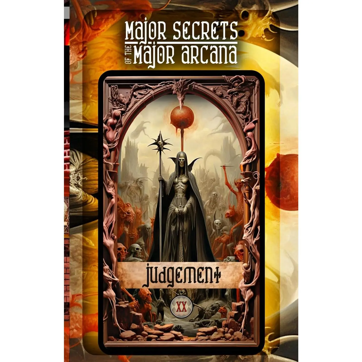 JUDGEMENT: Major Secrets of the Major Arcana: Tarot Deck Card 20's Meanings andSpreads for Beginners to Advanced on Empaths, Empowerment, Healing Trauma,Holistic Wellness, Intuition, and More!