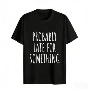 [100%Cotton]Women's Probably Late For Something Regular Fit Short Sleeve Round Neck Casual T-Shirt Spring Summer Everyday Wear