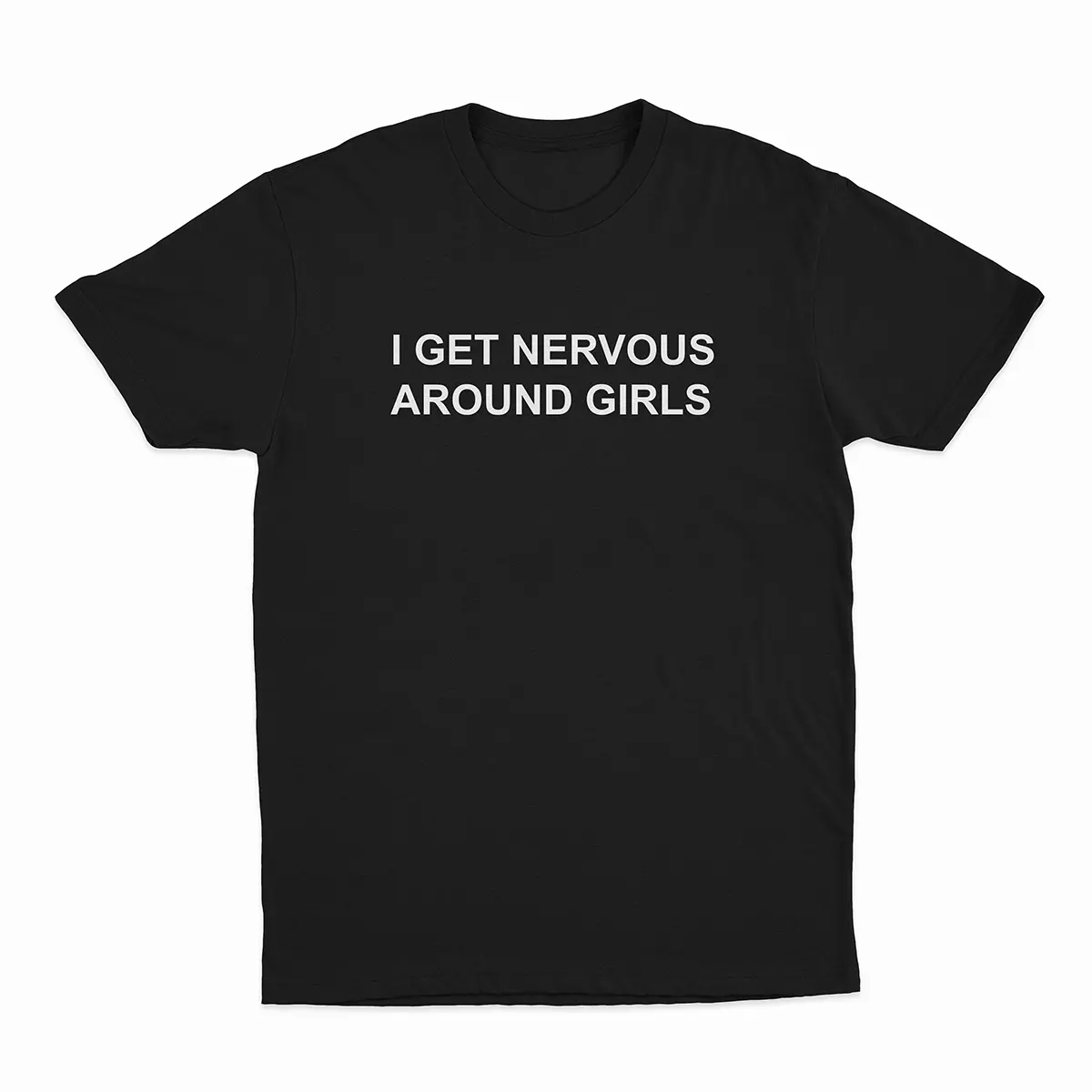 I Get Nervous Around Girls T-Shirt | Relatable Anti-Social T-Shirt | Trendy Meme Shirt | Viral Meme Tee