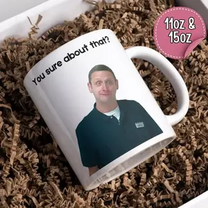 ITYSL You Sure About That Ceramic Mug, Tim Robbinson Funny Coffee Mug Funny Gifts for ITYSL Fan, Fun Gift for Friend, Colleague, Family, I Think You Should Leave Funny TV Show Parody Inspired Tim Robinson Sloppy Steaks Skit Comedy