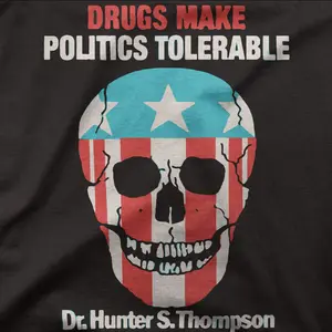 Hunter S Thompson | Drugs Make Politics Tolerable | Tee