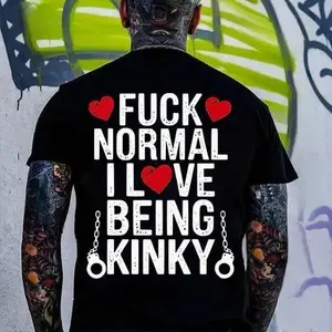 F*CK NORMAL I LOVE BEING KINKY Tshirt, Hoodie, Sweatshirt, Aesthetic Tatoo Outfits, Streetwear Style, Retro Vintage Y2k Men Graphic Tees, tattoo,  Hoodie, Sweatshirt