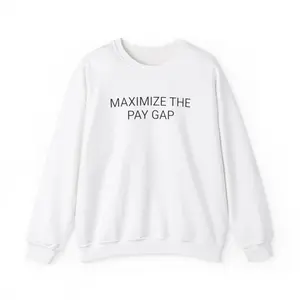 Maximize The Pay Gap Crewneck
