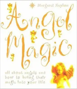 USED-Angel Magic: All about Angels and How to Bring Their Magic Into Your Life by Neylon, Margaret (Paperback)