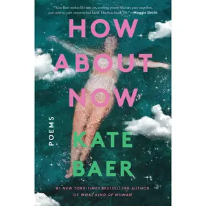 How About Now: Poems by Kate Baer [Paperback Book]