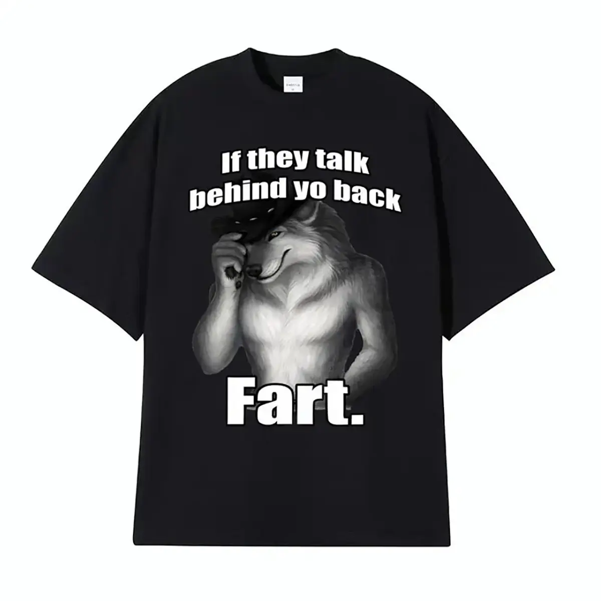 If They Talk Behind Yo Back Fart Wolf Literally Me Funny Meme Emo Cotton T-shirt