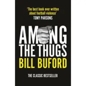 USED-Among the Thugs by Bill Buford (Paperback)