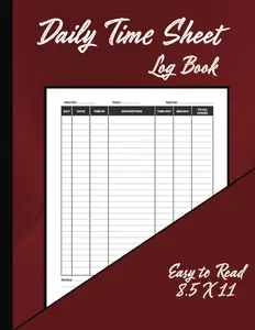 Daily Time Sheet Log Book: Easily record work hours for employees and employers in a simple, easy-to-read format with total, description