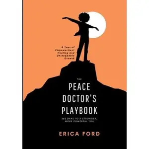 The Peace Doctor's Playbook: 365 Days To A Stronger, More Powerful You -- Erica Ford, Paperback