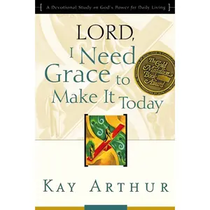 USED-Lord, I Need Grace to Make It Today: A Devotional Study on God's Power for Daily Living by Arthur, Kay (Paperback)