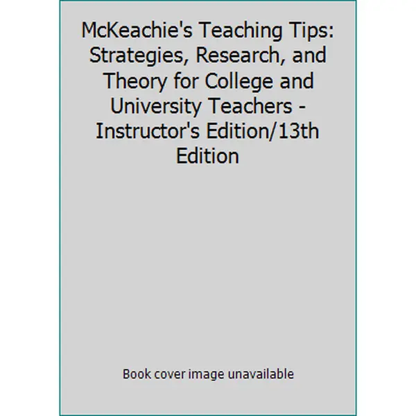 USED Book - McKeachie's Teaching Tips: Strategies, Research, and Theory for College and University Teachers - Instructor's Edition/13th Edition by Wilbert J. McKeachie, Marilla Svinicki (Paperback)