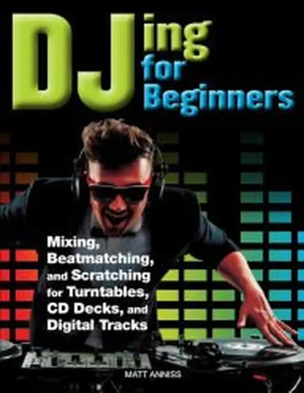 USED Book - DJing for Beginners: Mixing, Beatmatching, and Scratching for Turntables, CD Decks, and Digital Tracks by Matt Anniss (Paperback)