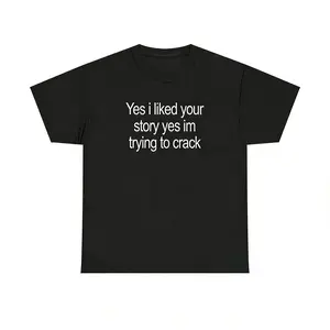 Women's Casual Short-Sleeve Streetwear T-Shirt, Funny Meme "Yes I Liked Your Story" Unisex Cotton Tee summerwins