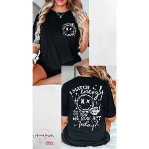 I Match Energy How We Gonna Act Snarky Womens Graphic T-Shirt