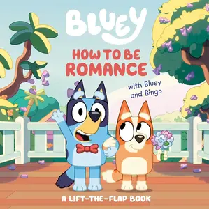 Bluey: How to Be Romance – Lift-the-Flap with Braille!