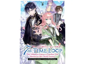 7th Time Loop: The Villainess Enjoys a Carefree Life Married to Her Worst Enemy! (Light Novel) Vol. 3 -- Touko Amekawa - Paperback