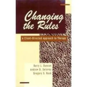 USED-Changing the Rules: A Client-Directed Approach to Therapy by Barry L. Duncan (Hardcover)