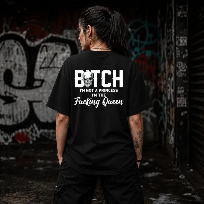 “I’m Not a Princess I’m the F*cking Queen” Shirt