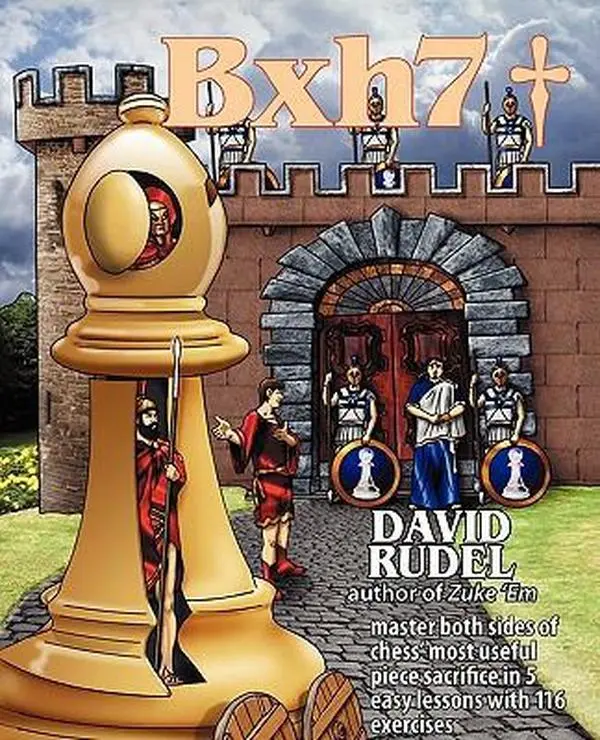 Used Bxh7 English Chess Tutorial Book - Master the Most Useful Piece Sacrifice in 5 Easy Lessons & 116 Exercises by David Isaac Rudel (Paperback)