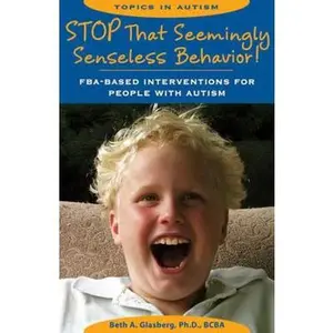 USED-Stop That Seemingly Senseless Behavior!: FBA-Based Interventions for People with Autism by Glasberg, Beth A., PH.D. (Paperback)