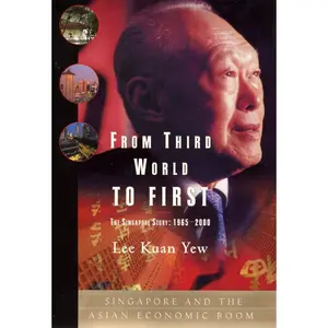 From Third World to First: The Singapore Story: 1965-2000 by Lee Kuan Yew [Hardback Book]
