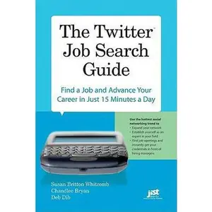 USED-The Twitter Job Search Guide: Find a Job and Advance Your Career in Just 15 Minutes a Day by Susan Britton Whitcomb (Paperback)