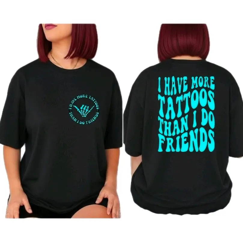 funny shirt I have more tattoos than friends cute graphic short sleeve tshirt trendy tatted tattoo life blue and black