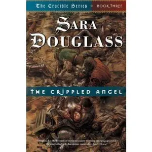 USED-The Crippled Angel: Book Three of 'The Crucible' by Sara Douglass (Hardcover)