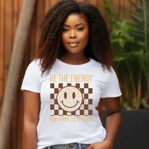 HTV READY TO PRESS | Be The Energy You Want To Attract | PRINTED HTV TRANSFERS READY TO PRESS