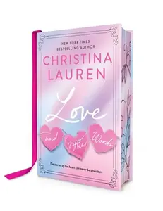 Love and Other Words: Deluxe Edition -- Christina Lauren, Hardcover