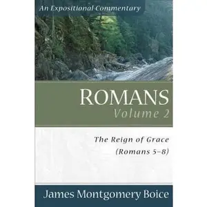 USED-Romans: The Reign of Grace (Romans 5:1-8:39) by Boice, James Montgomery (Paperback)