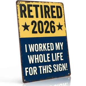 Retired 2026 Worked My Whole Life For This 12x8 Inch Aluminum Metal Sign - Celebratory Retirement Wall Decor for Home, Man Cave, Patio, Retirement Party - Retro Tin Sign Gift for Retirees, Dads, Grandparents and Retirement Celebrants
