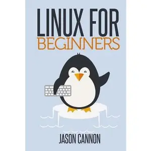 USED-Linux for Beginners: An Introduction to the Linux Operating System and Command Line by Cannon, Jason (Paperback)