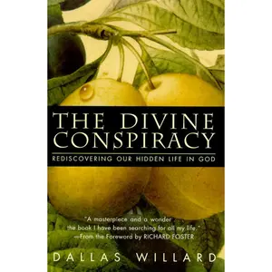 The Divine Conspiracy: Rediscovering Our Hidden Life In God Hardcover – March 24, 1998