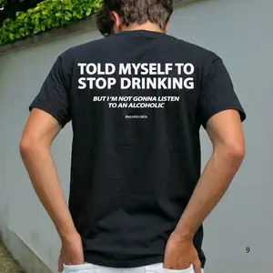 Told Myself To Stop Drinking. But I'm Not Gonna Listen To An Alcoholic Unisex T-Shirt, Sweatshirt, Hoodie - Gifts Suitable for Anyone Casual Cotton