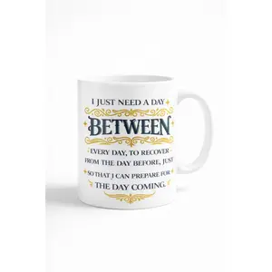 Between Every Day Quote Mug – Motivational Coffee Cup