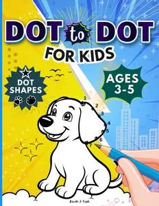 Dot to Dot for Kids Ages 3-5: 100 Connect the Dots Puzzles with Animals, Vehicles, and More – Includes Fun Sentences and Numbers 1-50 for