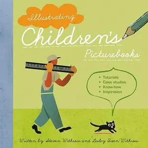 USED-Illustrating Children's Books: Tutorials, Case Studies, Know-how, Inspiration by Steven Withrow (Paperback)