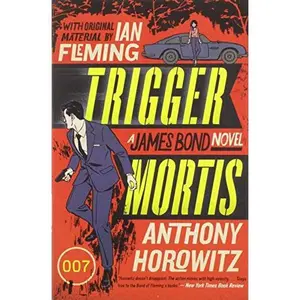 USED-Trigger Mortis: With Original Material by Ian Fleming by Anthony Horowitz (Paperback)