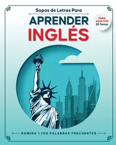 Sopas de Letras para Aprender Ingles para Adultos: Libro de Juegos para Estudiar Ingles para Principiantes de Manera Facil y Sencilla (Spanish Edition)