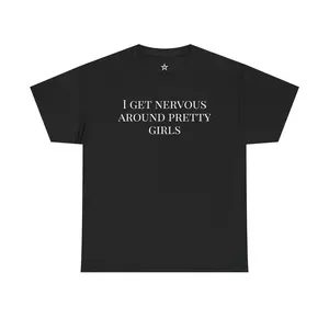 I Get Nervous Around Pretty Girls.