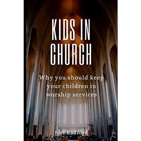 USED Book - Kids in church: Why you should keep your children in worship services by Joel Radford (Paperback) - english
