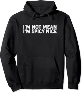 Spicy Nice I'm Not Mean I'm Spicy Nice vintage Sarcasm Pullover Hoodie - Haileybutl Shop 39B0CPRFX1CK