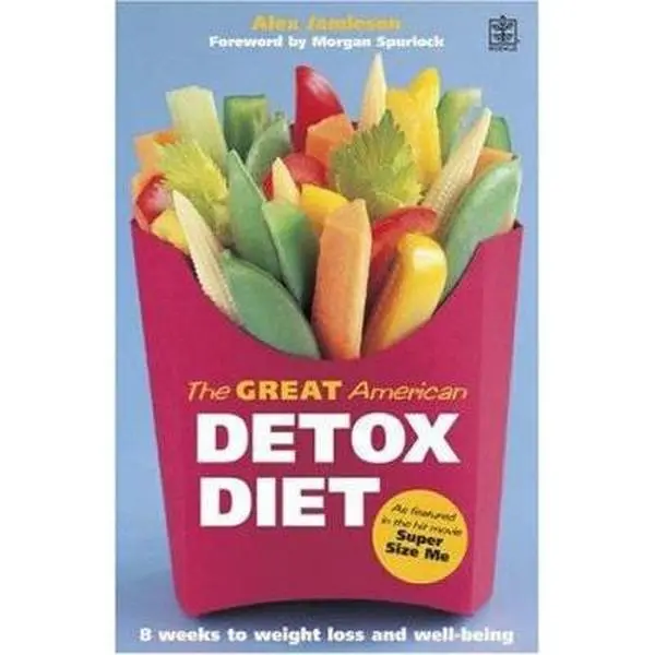 USED-The Great American Detox Diet : The Proven 8-Week Programme for Weight Loss, Good Health and Well Being - As Featured in the Hit Movie 'Super Size Me by Alex Jamieson (Paperback)